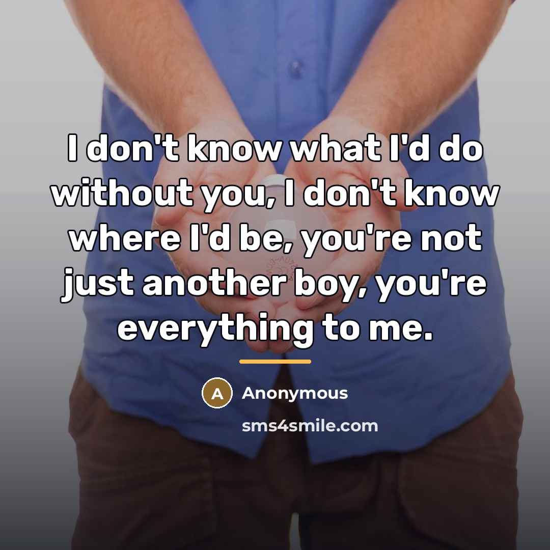 “I don't know what I'd do without you, I don't…” quote by Anonymous