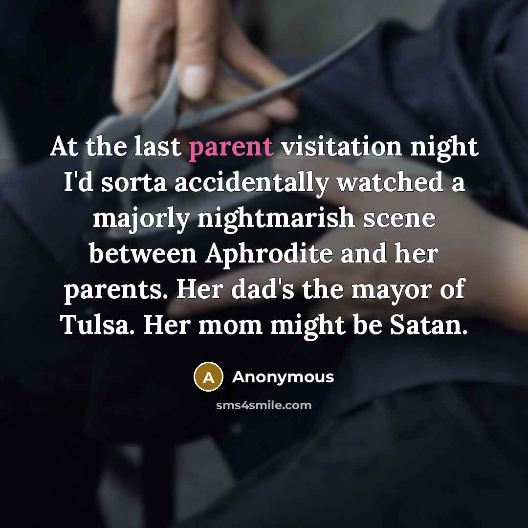“At the last parent visitation night I'd sorta accidentally watched…” quote by Anonymous