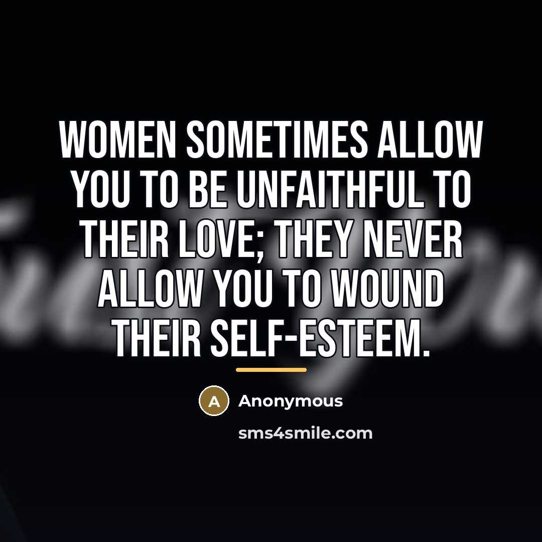 “Women sometimes allow you to be unfaithful to their love;…” quote by Anonymous