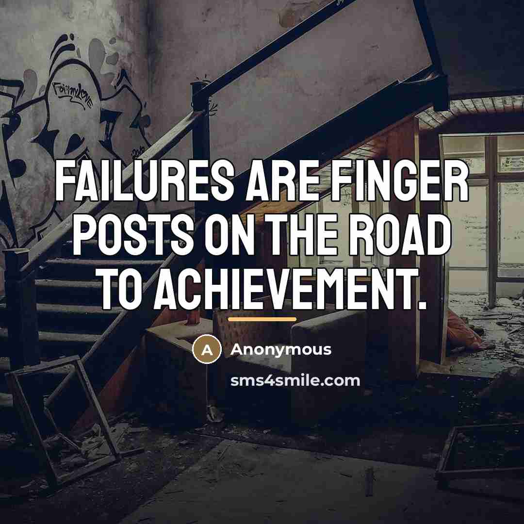 “Failures are finger posts on the road to achievement.…” quote by Anonymous
