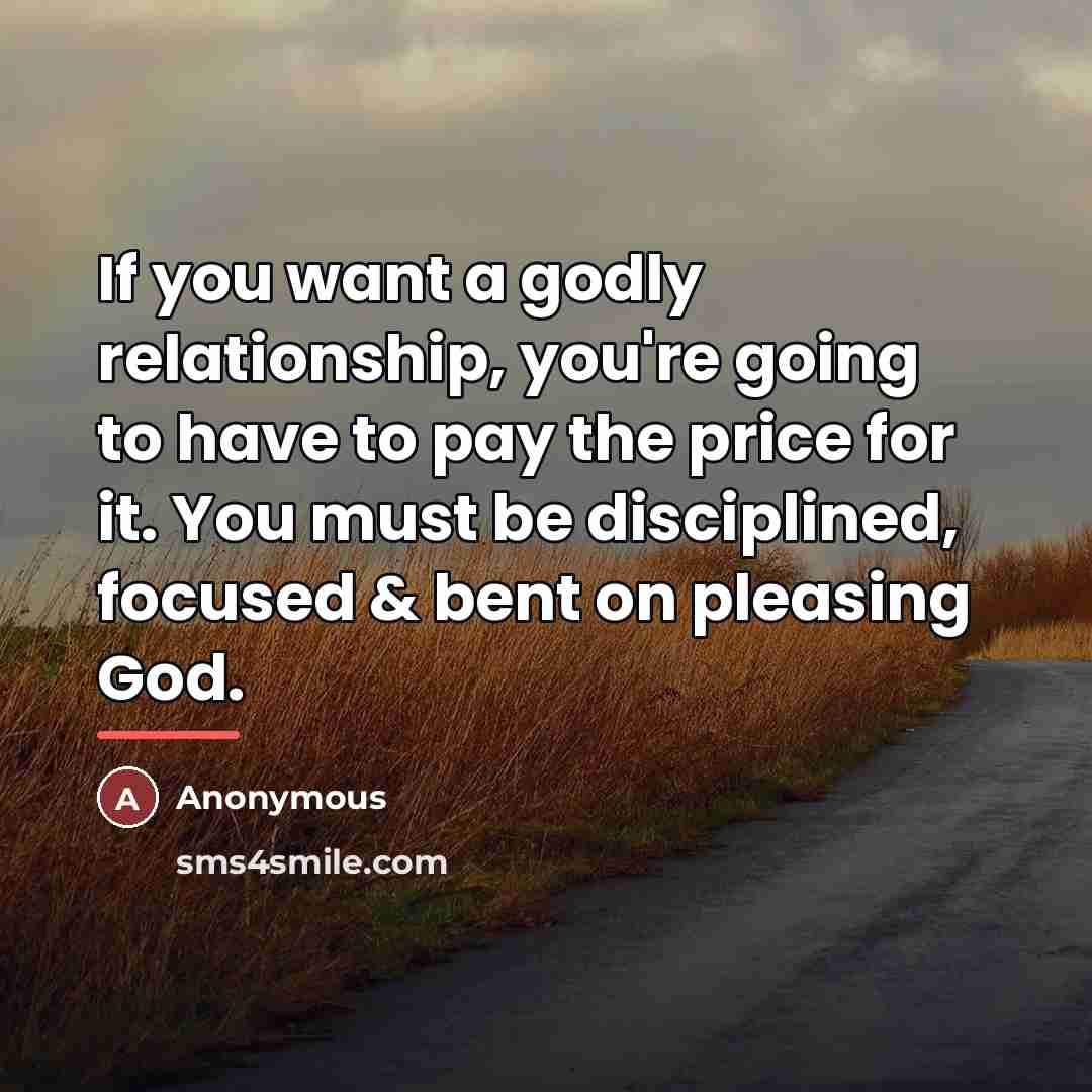 “If you want a godly relationship, you're going to have…” quote by Anonymous