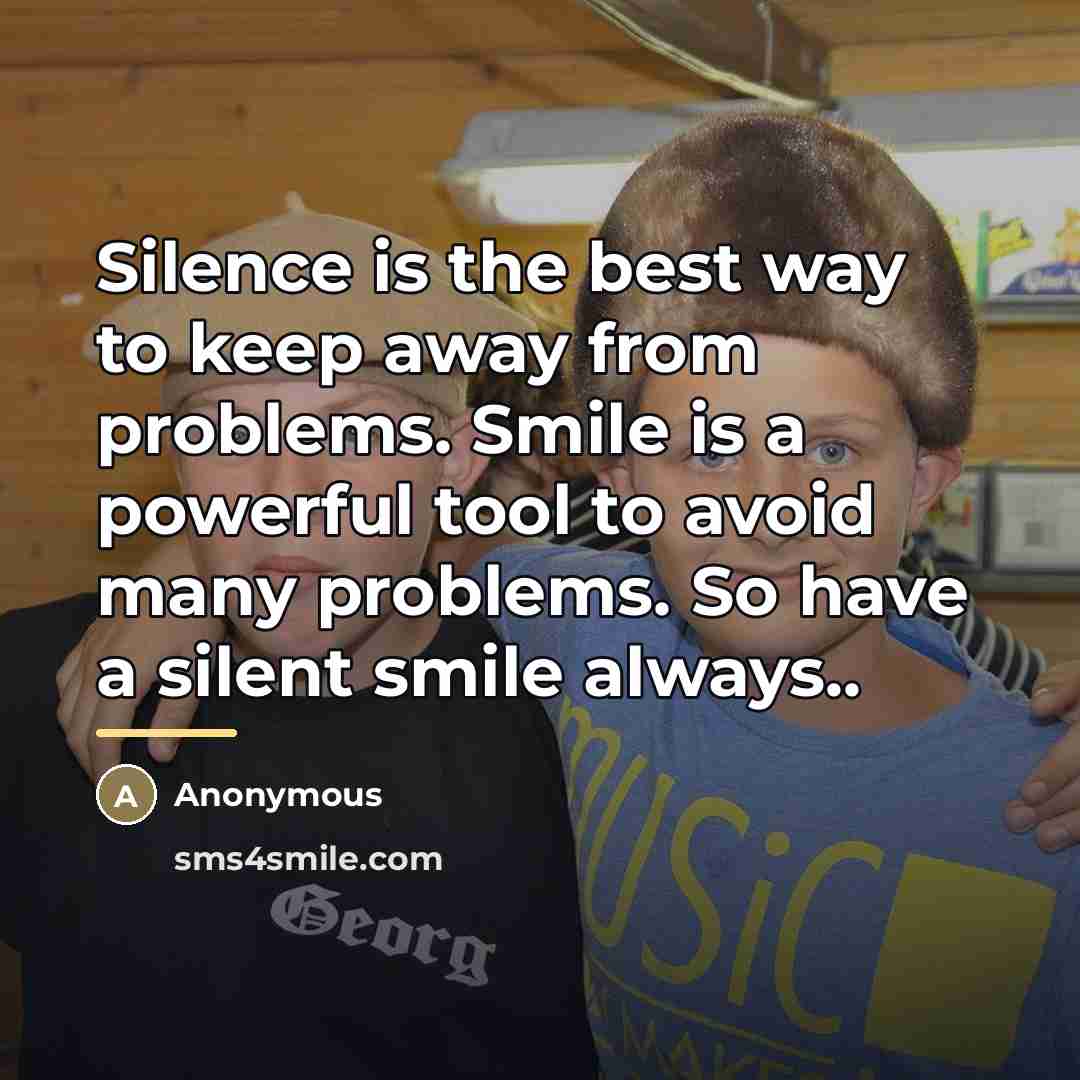 “Silence is the best way to keep away from problems.…” quote by Anonymous