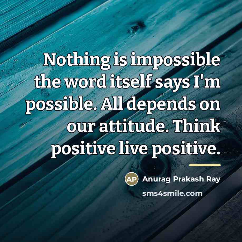 “Nothing is impossible the word itself says I'm possible. All…” quote by Anurag Prakash Ray