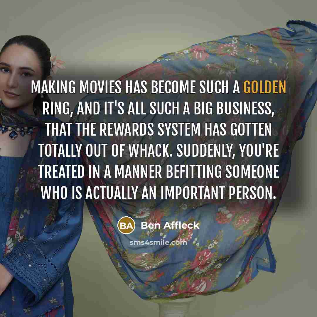 “Making movies has become such a golden ring, and it's…” quote by Ben Affleck