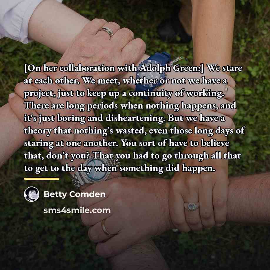 “[On her collaboration with Adolph Green:] We stare at each…” quote by Betty Comden