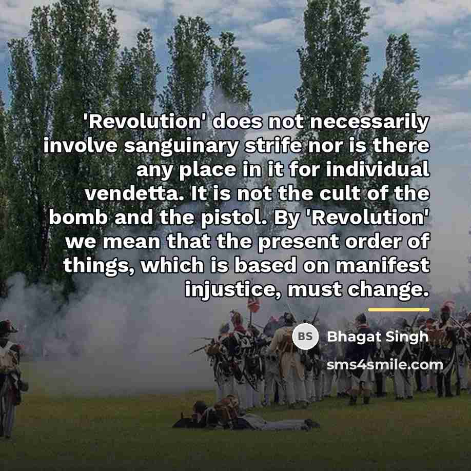“'Revolution' does not necessarily involve sanguinary strife nor is there…” quote by Bhagat Singh