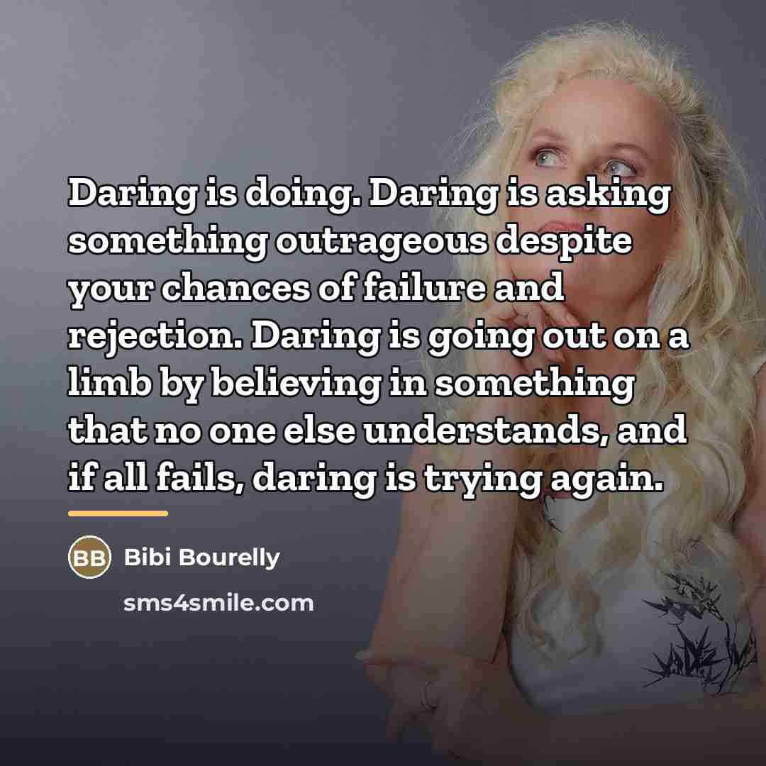 “Daring is doing. Daring is asking something outrageous despite your…” quote by Bibi Bourelly