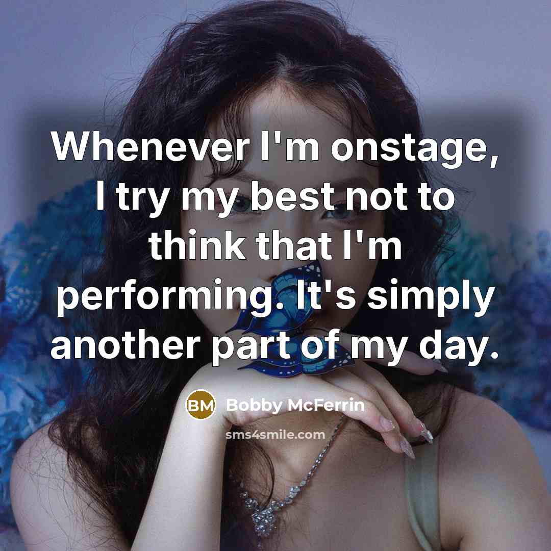 “Whenever I'm onstage, I try my best not to think…” quote by Bobby McFerrin