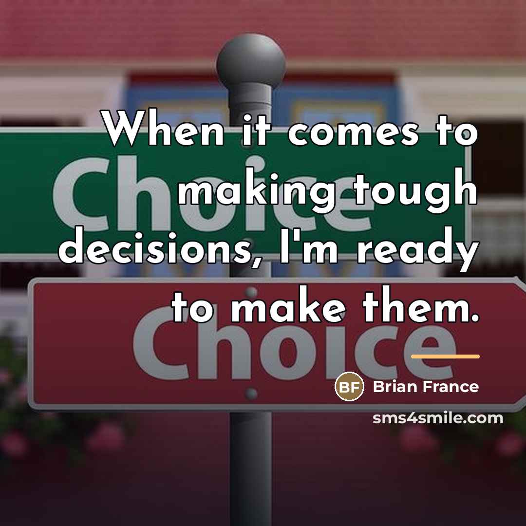 “When it comes to making tough decisions, I'm ready to…” quote by Brian France