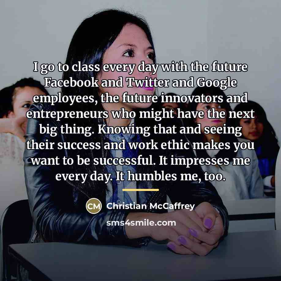 “I go to class every day with the future Facebook…” quote by Christian McCaffrey