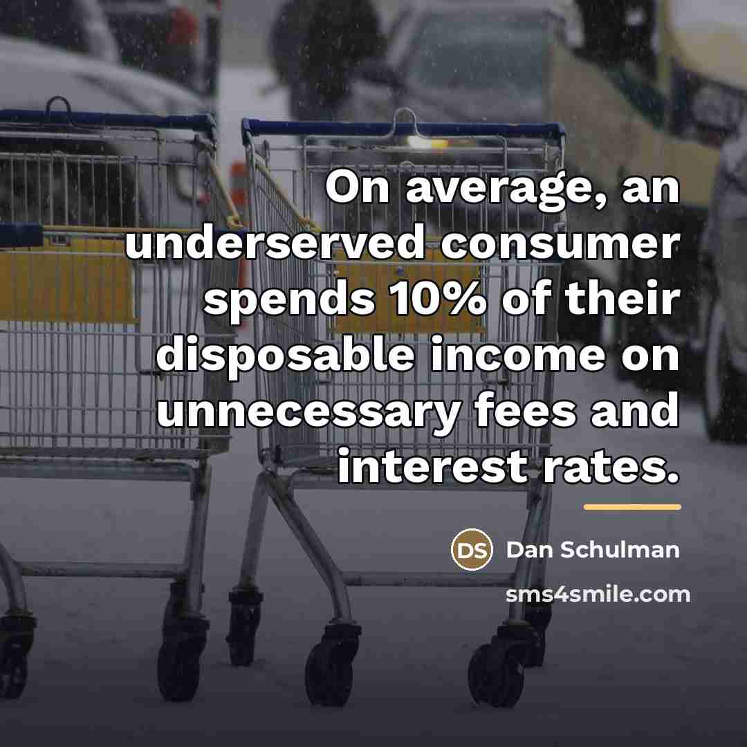 “On average, an underserved consumer spends 10% of their disposable…” quote by Dan Schulman