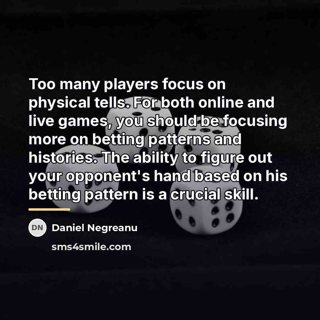 “Too many players focus on physical tells. For both online…” quote by Daniel Negreanu