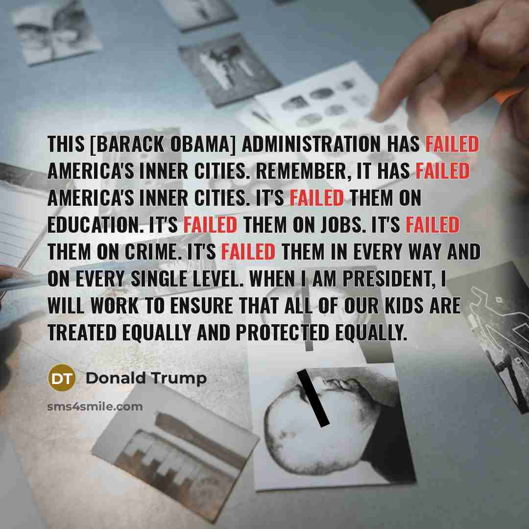 “This [Barack Obama] administration has failed America's inner cities. Remember,…” quote by Donald Trump