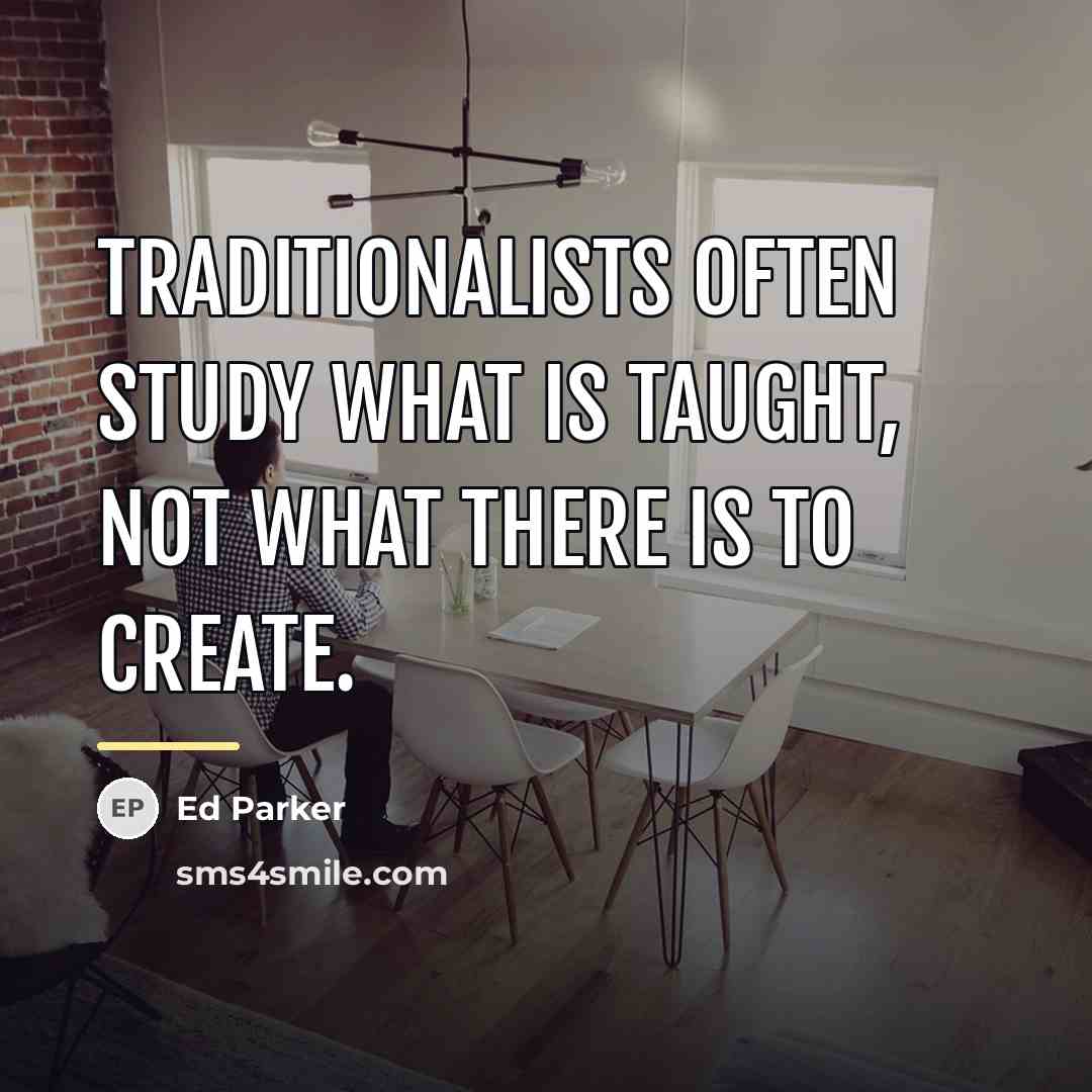 “Traditionalists often study what is taught, not what there is…” quote by Ed Parker