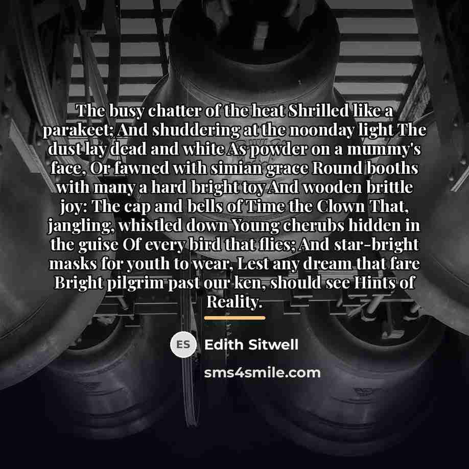 “The busy chatter of the heat Shrilled like a parakeet;…” quote by Edith Sitwell