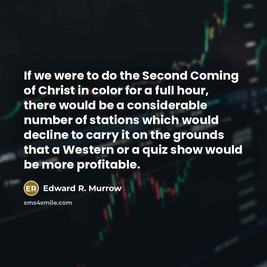 “If we were to do the Second Coming of Christ…” quote by Edward R. Murrow