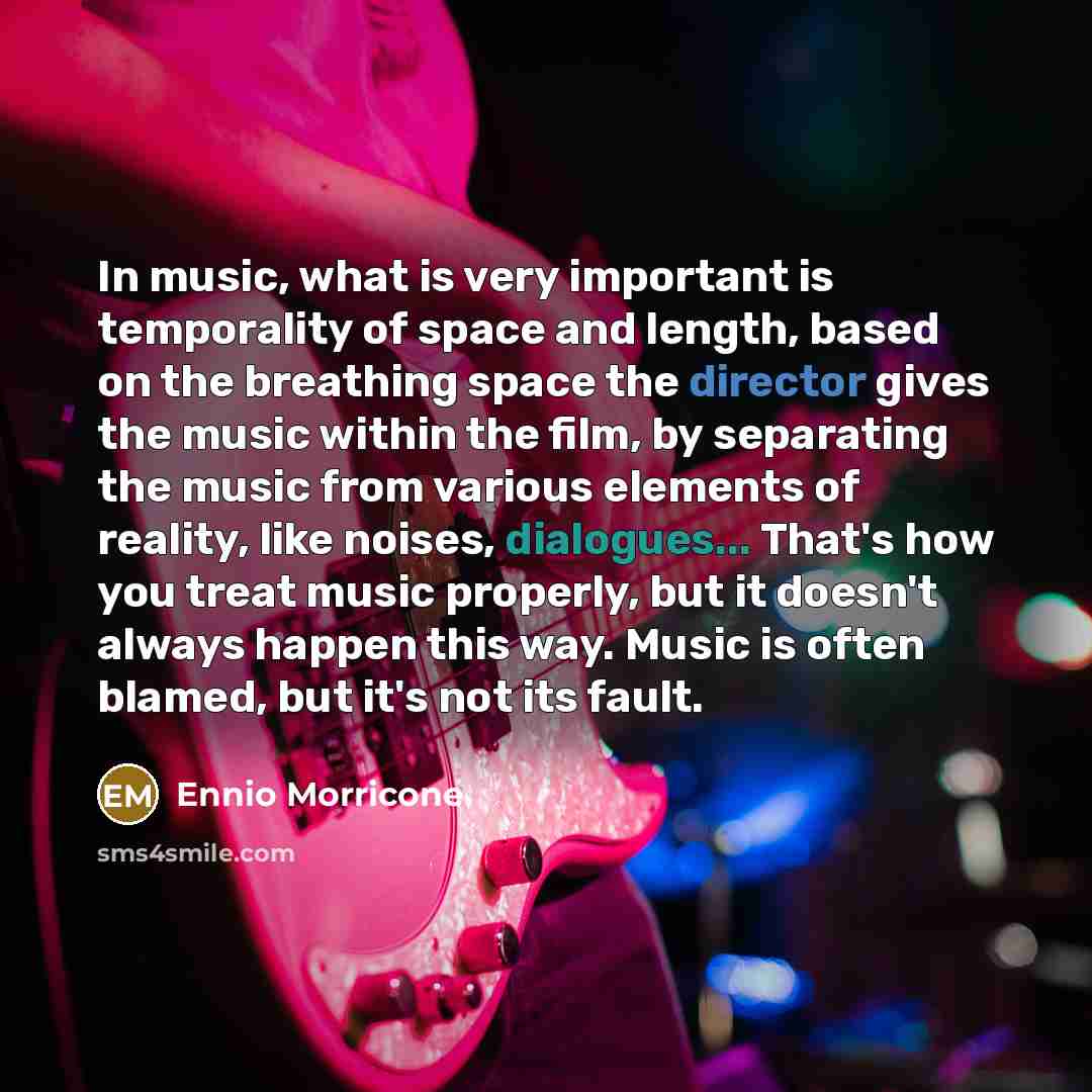 “In music, what is very important is temporality of space…” quote by Ennio Morricone