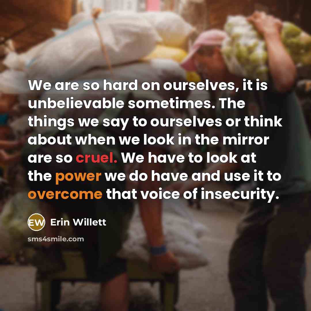 “We are so hard on ourselves, it is unbelievable sometimes.…” quote by Erin Willett