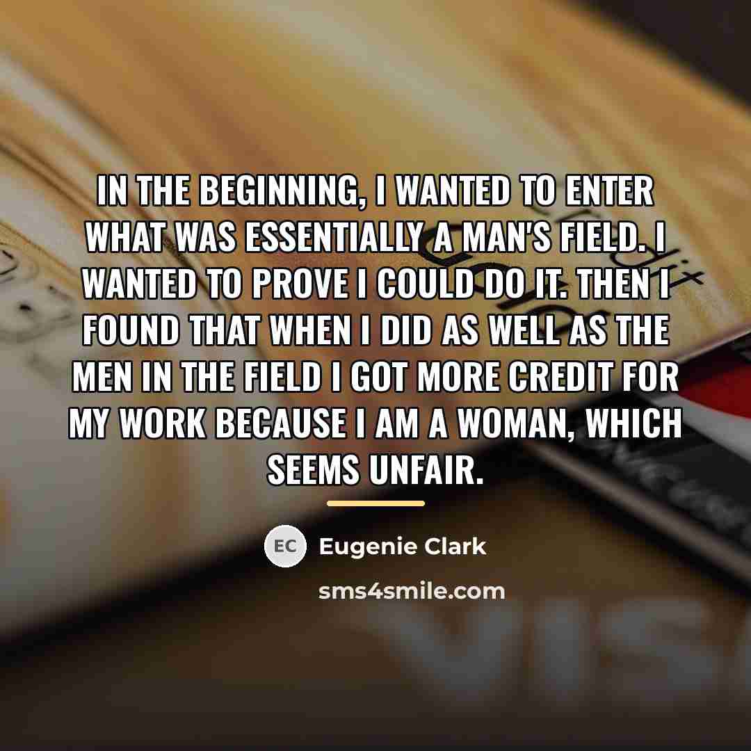 “In the beginning, I wanted to enter what was essentially…” quote by Eugenie Clark