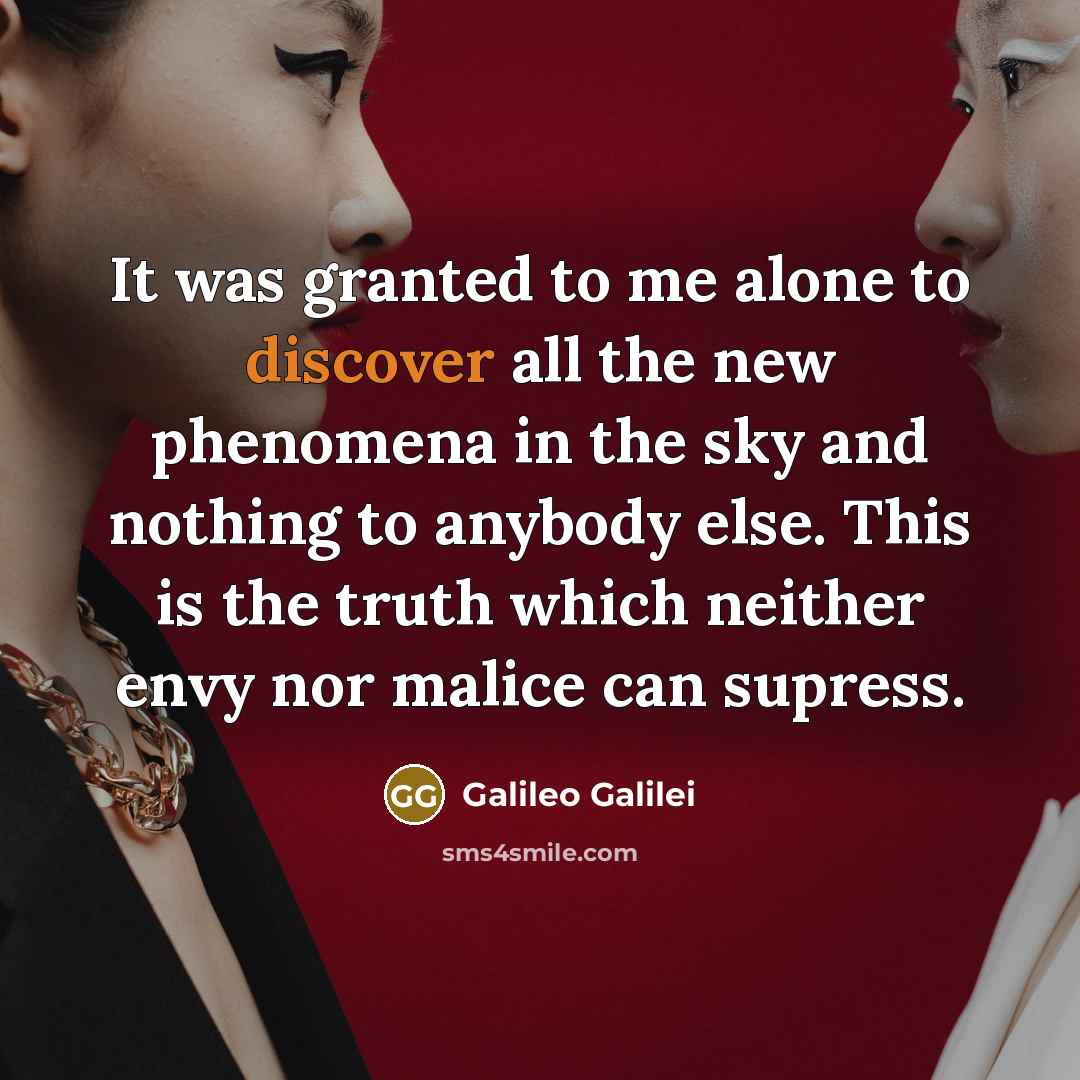 “It was granted to me alone to discover all the…” quote by Galileo Galilei