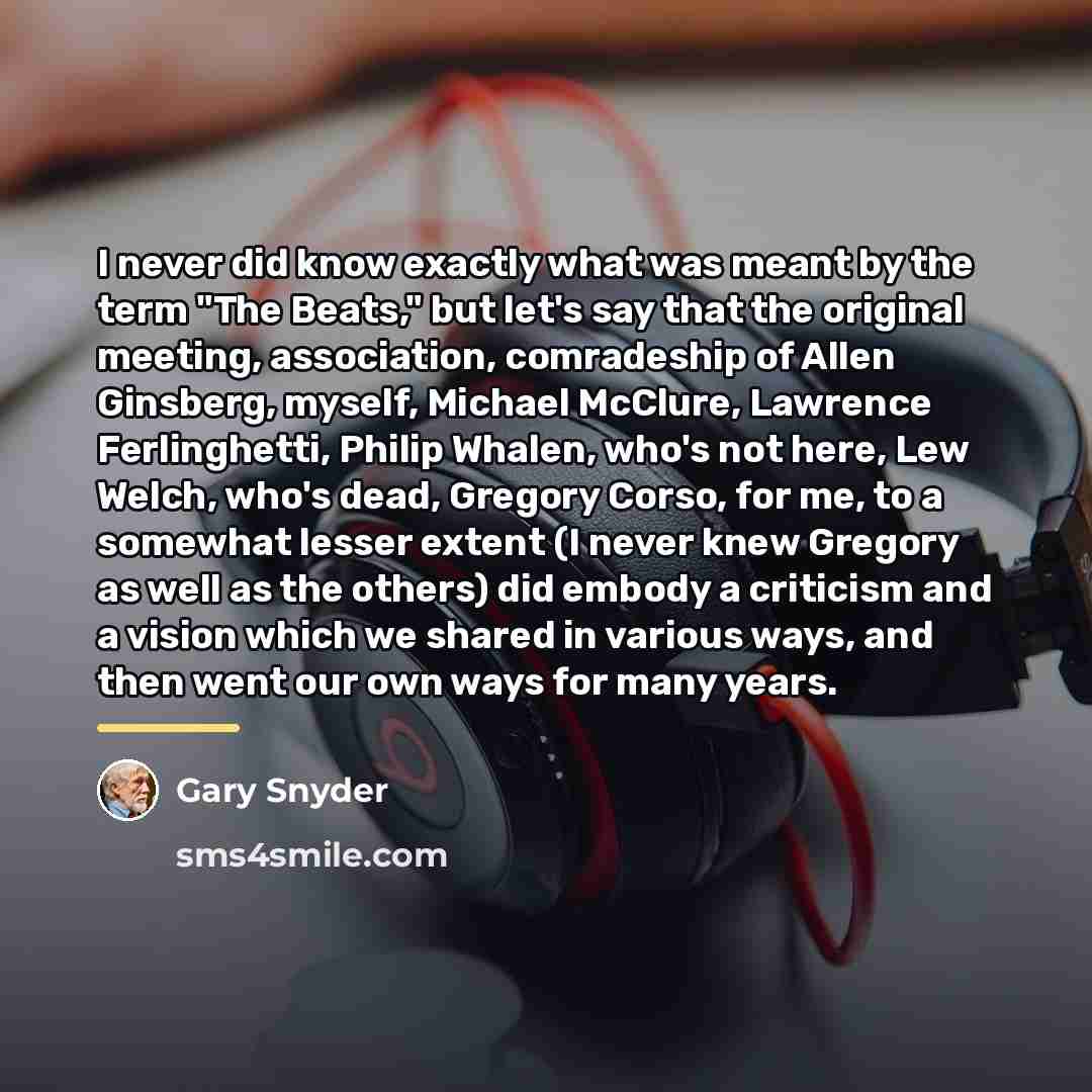 “I never did know exactly what was meant by the…” quote by Gary Snyder