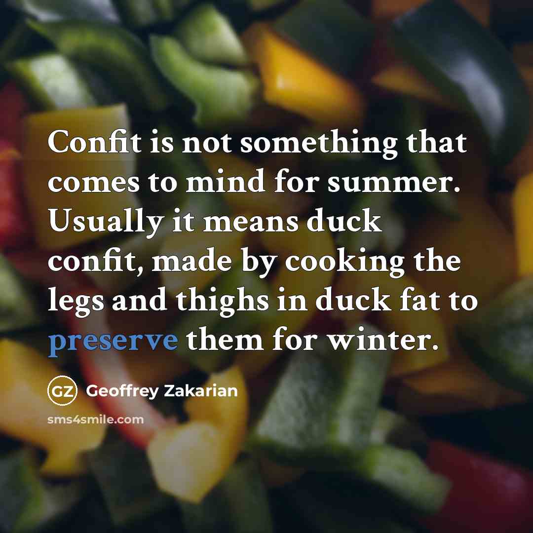 “Confit is not something that comes to mind for summer.…” quote by Geoffrey Zakarian