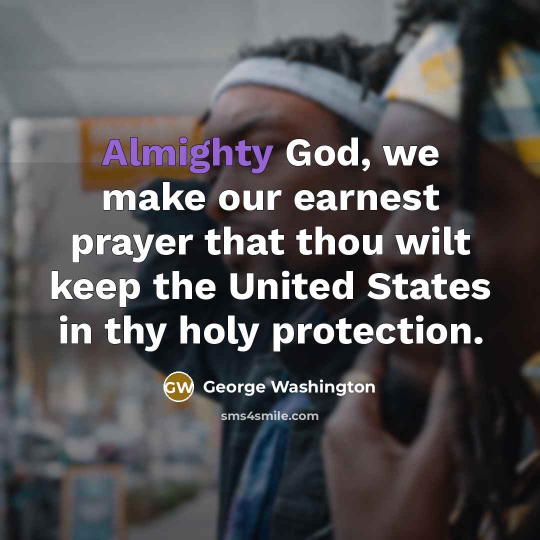 “Almighty God, we make our earnest prayer that thou wilt…” quote by George Washington