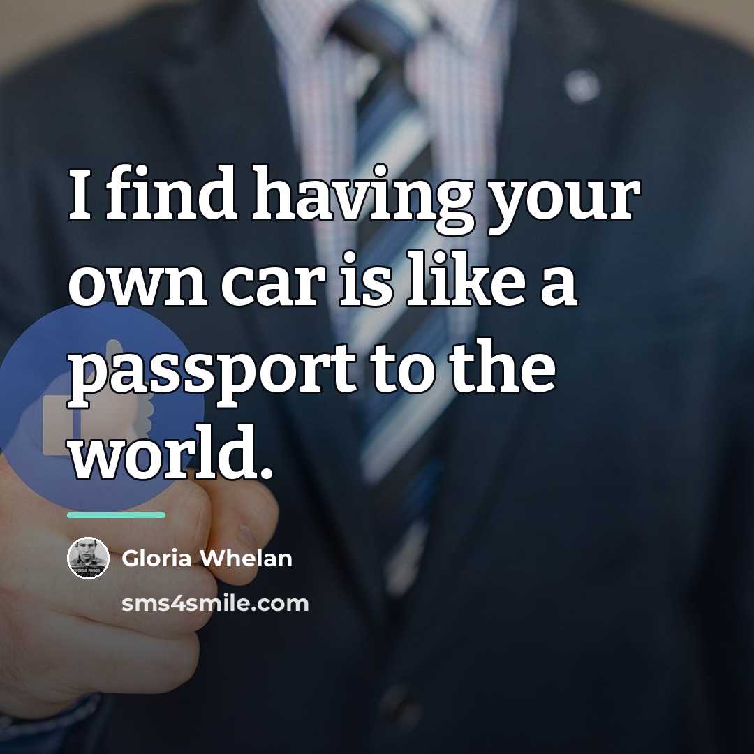 “I find having your own car is like a passport…” quote by Gloria Whelan