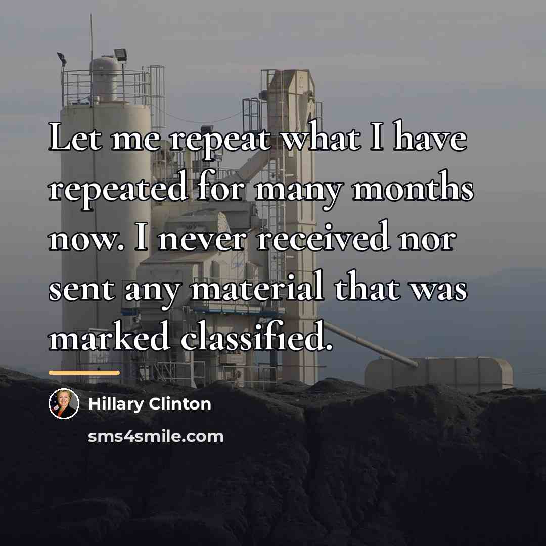 “Let me repeat what I have repeated for many months…” quote by Hillary Clinton