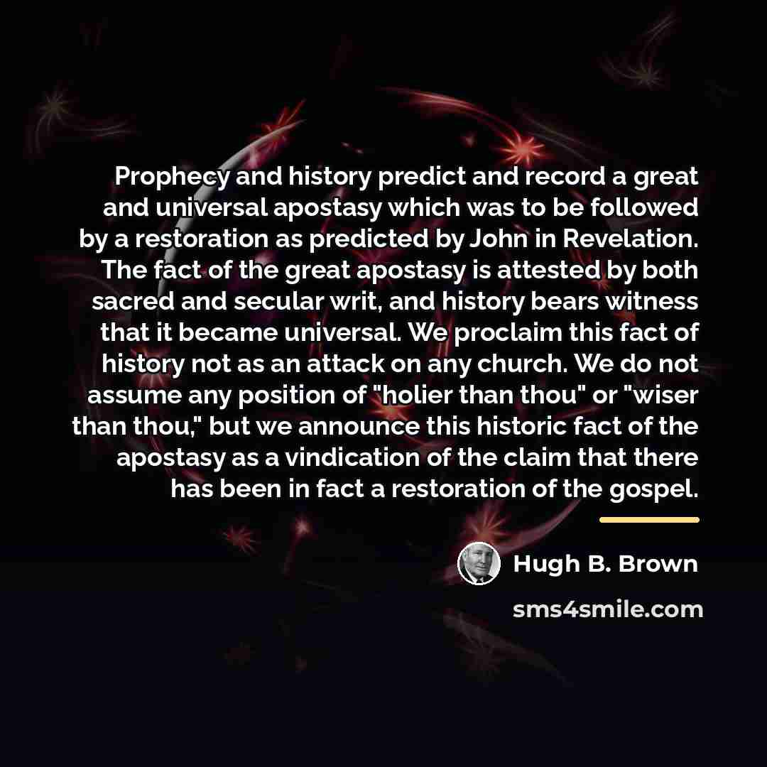 “Prophecy and history predict and record a great and universal…” quote by Hugh B. Brown