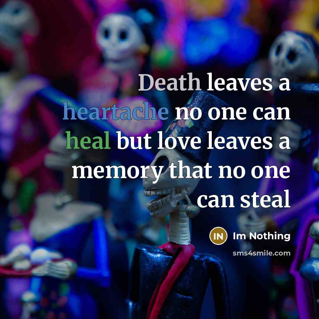“Death leaves a heartache no one can heal but love…” quote by Im Nothing