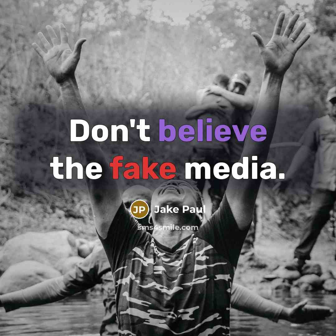 “Don't believe the fake media.…” quote by Jake Paul