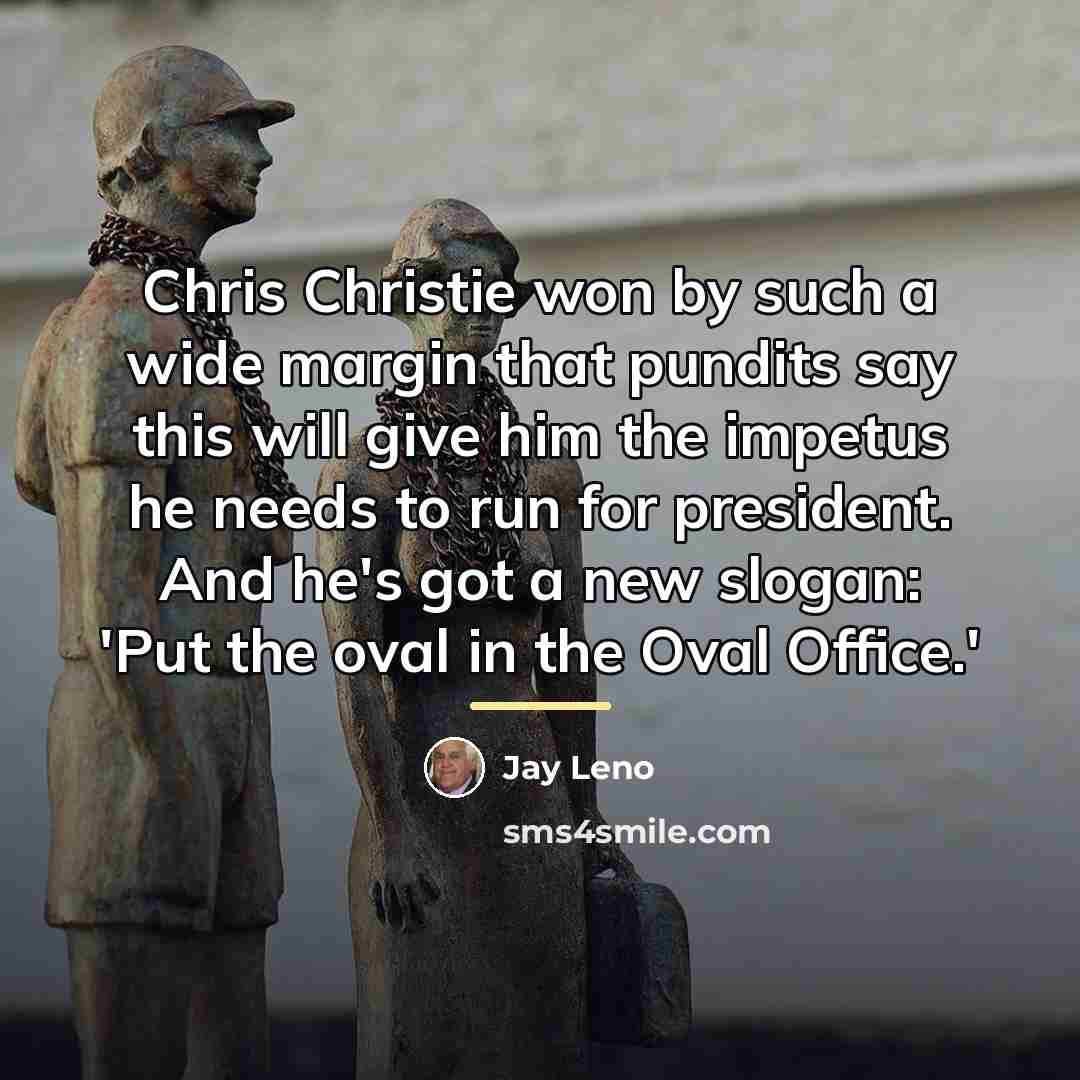 “Chris Christie won by such a wide margin that pundits…” quote by Jay Leno