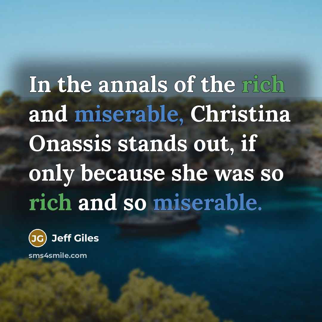 “In the annals of the rich and miserable, Christina Onassis…” quote by Jeff Giles