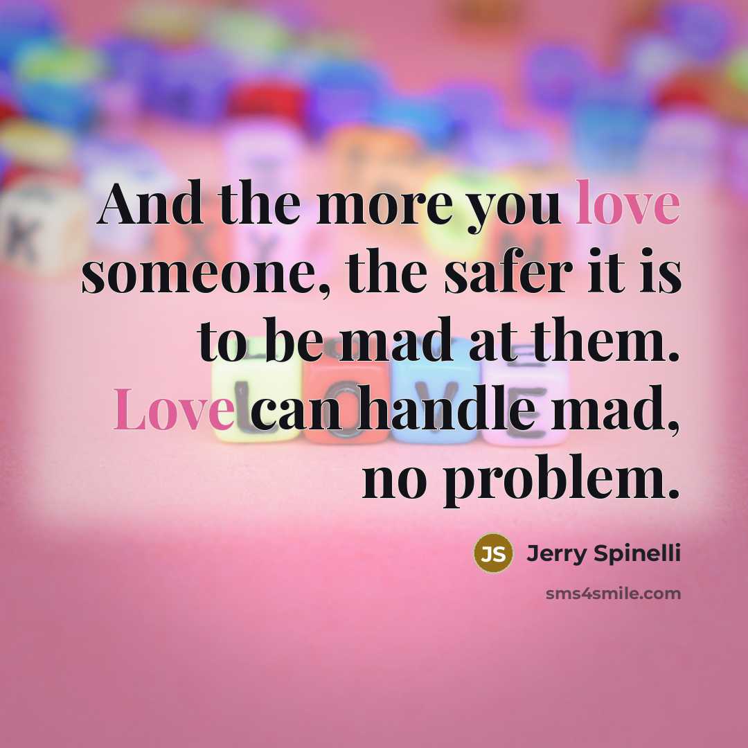 “And the more you love someone, the safer it is…” quote by Jerry Spinelli