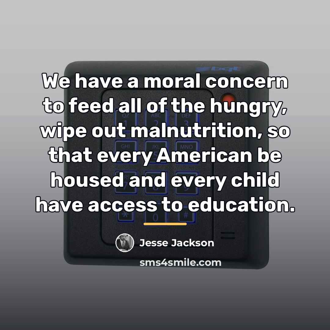 “We have a moral concern to feed all of the…” quote by Jesse Jackson