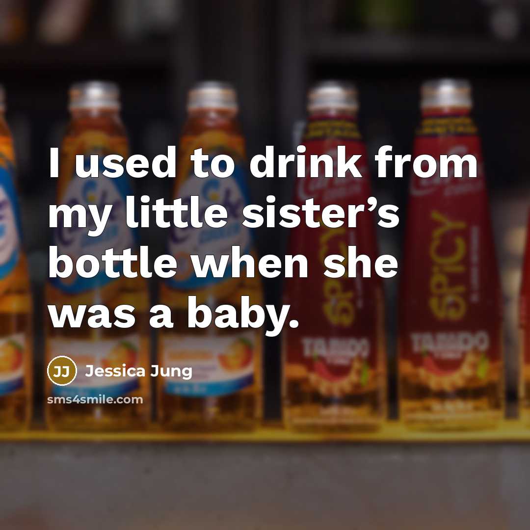 “I used to drink from my little sister’s bottle when…” quote by Jessica Jung