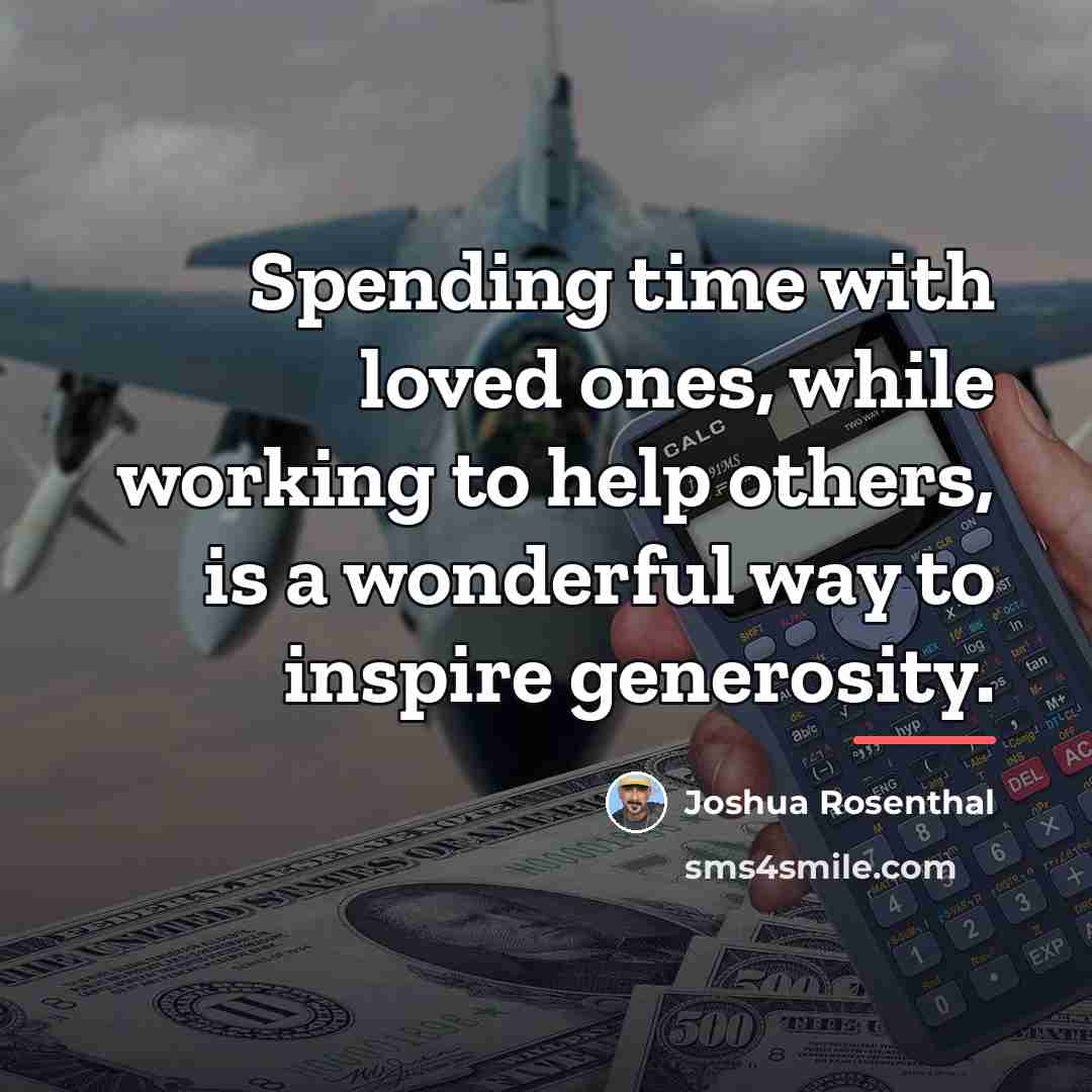 “Spending time with loved ones, while working to help others,…” quote by Joshua Rosenthal