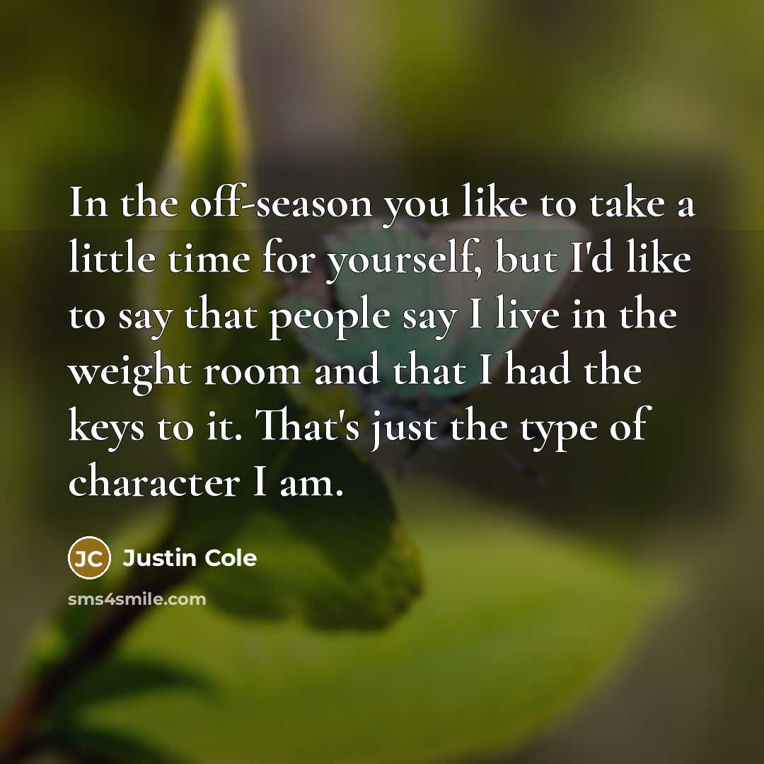 “In the off-season you like to take a little time…” quote by Justin Cole