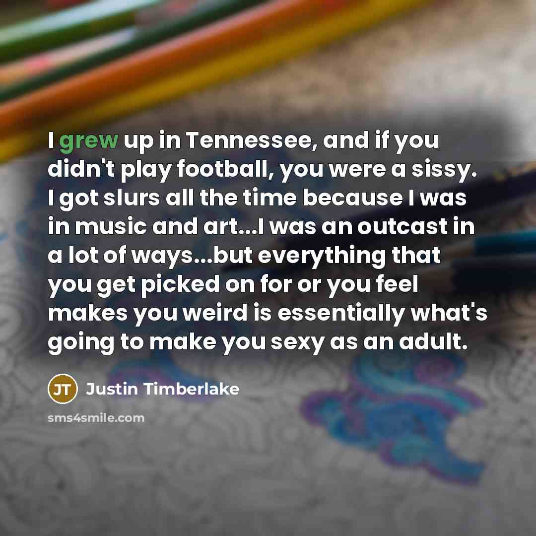 “I grew up in Tennessee, and if you didn't play…” quote by Justin Timberlake