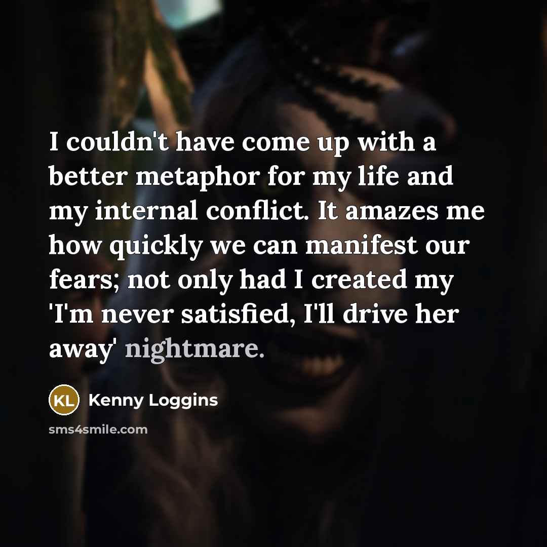 “I couldn't have come up with a better metaphor for…” quote by Kenny Loggins