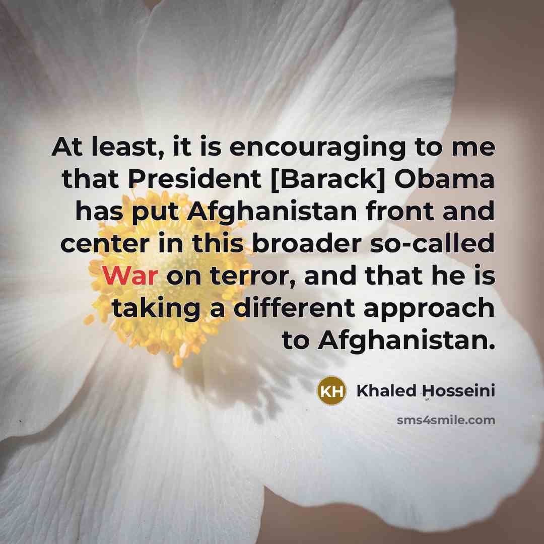 “At least, it is encouraging to me that President [Barack]…” quote by Khaled Hosseini