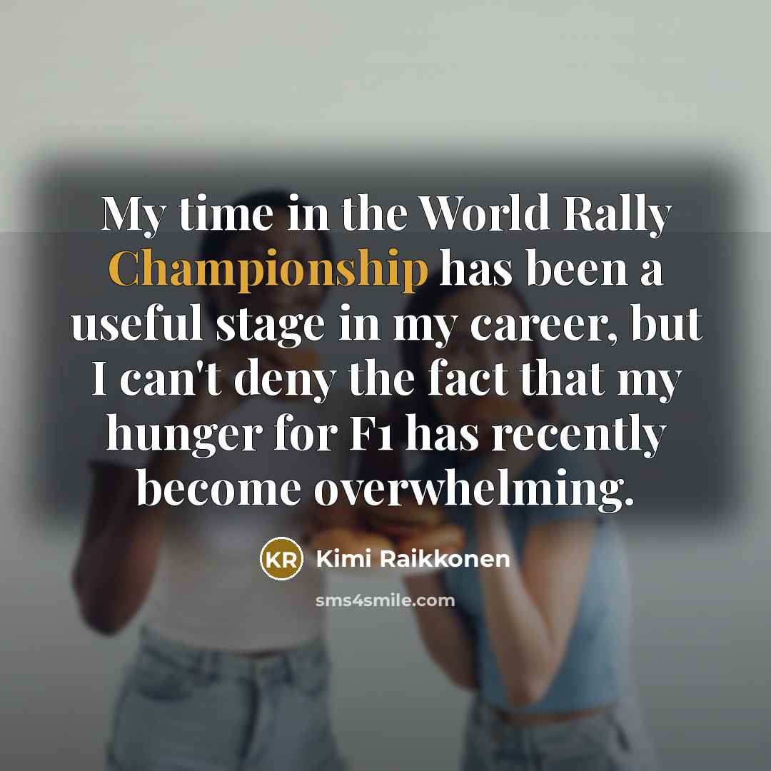 “My time in the World Rally Championship has been a…” quote by Kimi Raikkonen