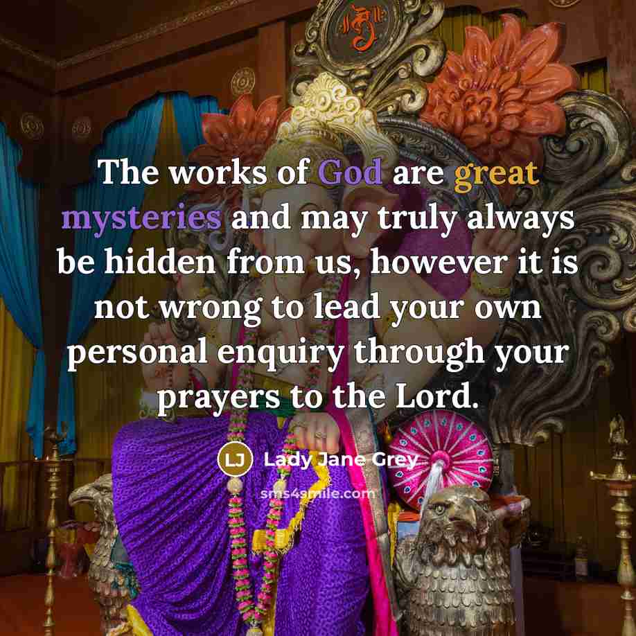 “The works of God are great mysteries and may truly…” quote by Lady Jane Grey