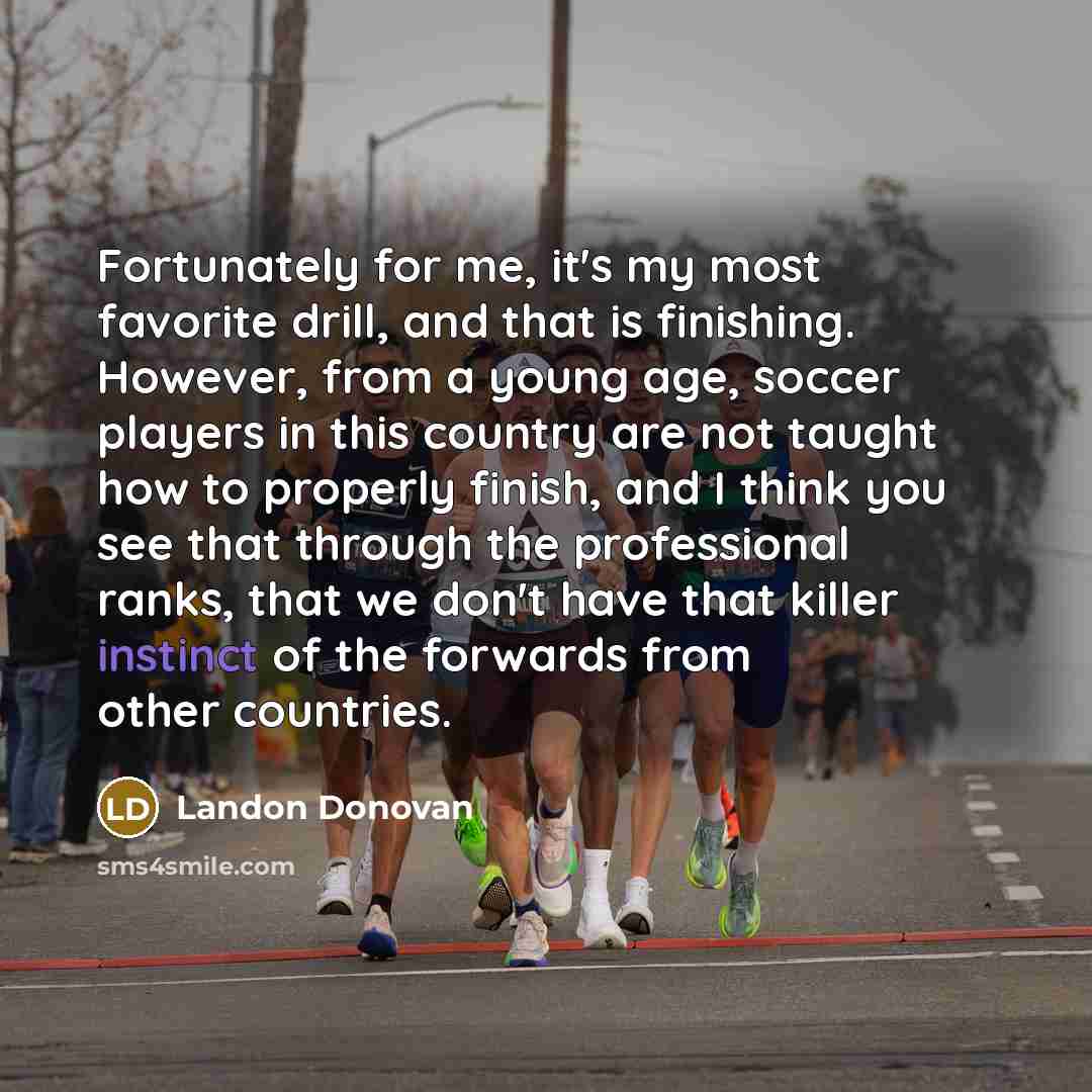 “Fortunately for me, it's my most favorite drill, and that…” quote by Landon Donovan
