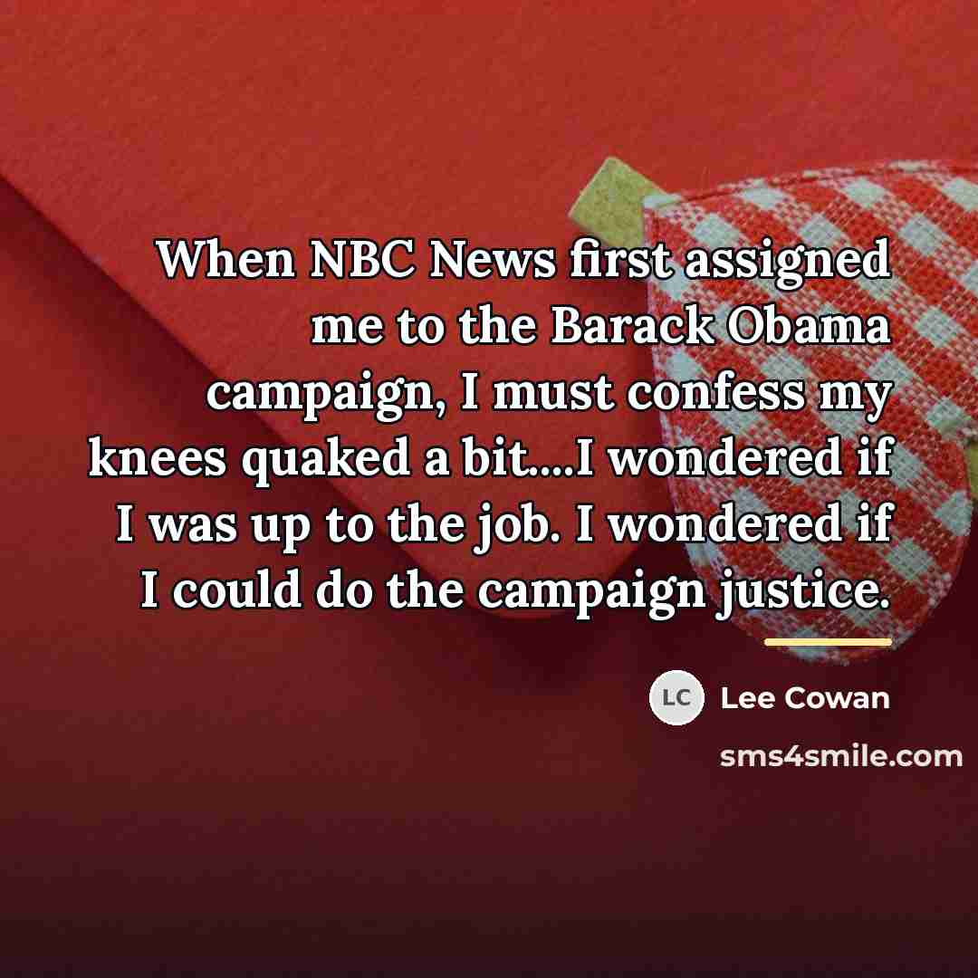 “When NBC News first assigned me to the Barack Obama…” quote by Lee Cowan