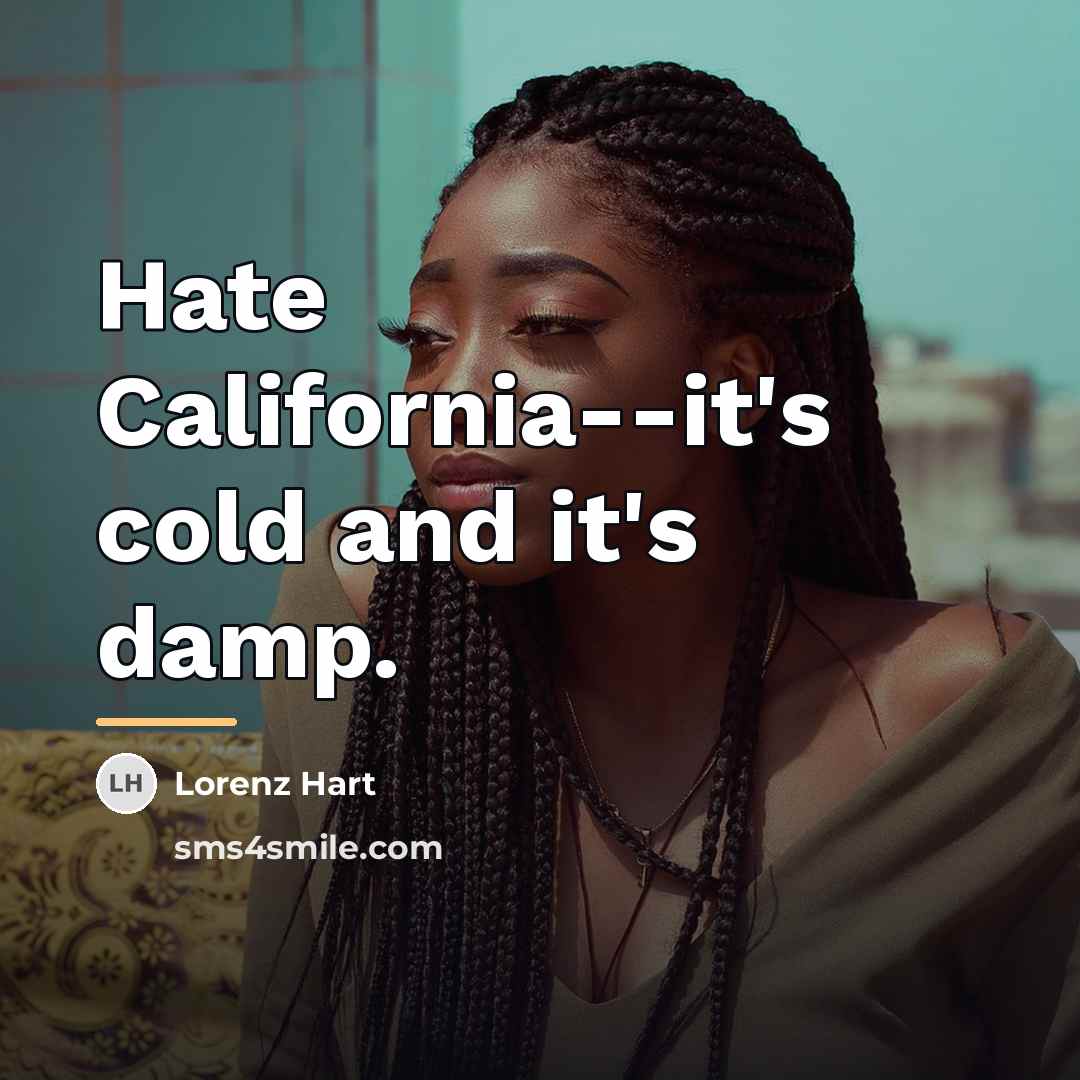 “Hate California--it's cold and it's damp.…” quote by Lorenz Hart