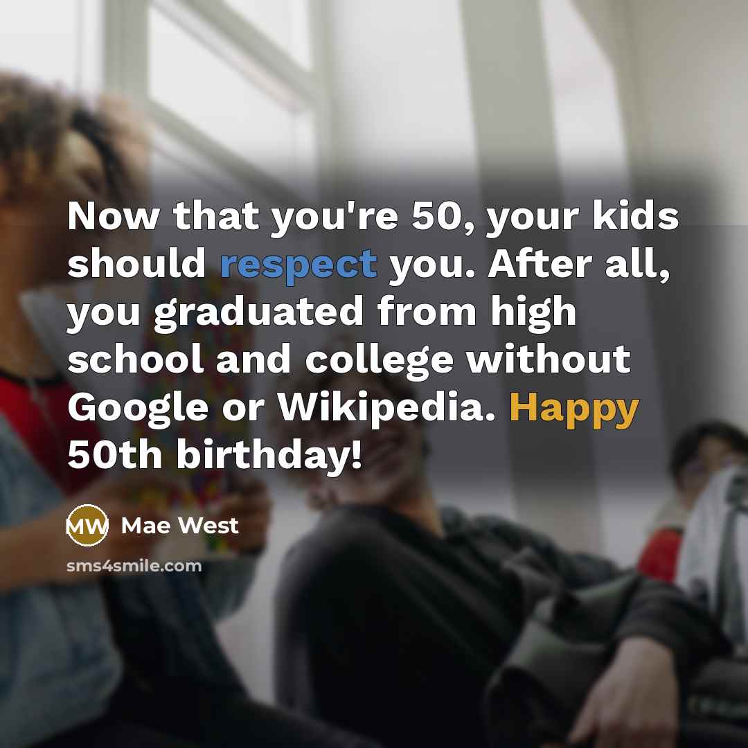 “Now that you're 50, your kids should respect you. After…” quote by Mae West