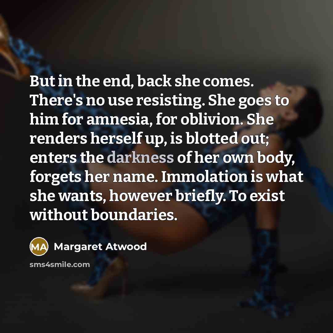 “But in the end, back she comes. There's no use…” quote by Margaret Atwood