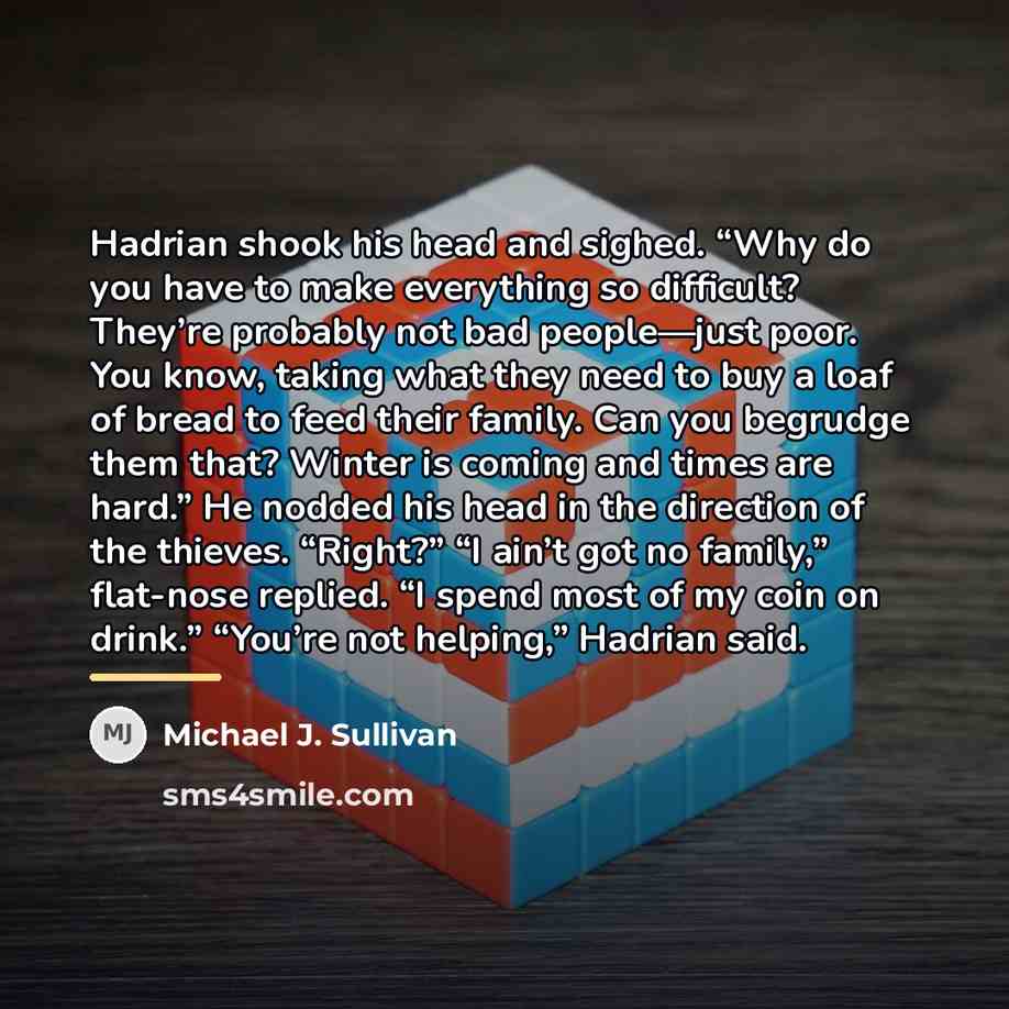 “Hadrian shook his head and sighed. “Why do you have…” quote by Michael J. Sullivan